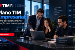 Plano TIM Empresarial: como escolher a melhor solução para sua empresa
